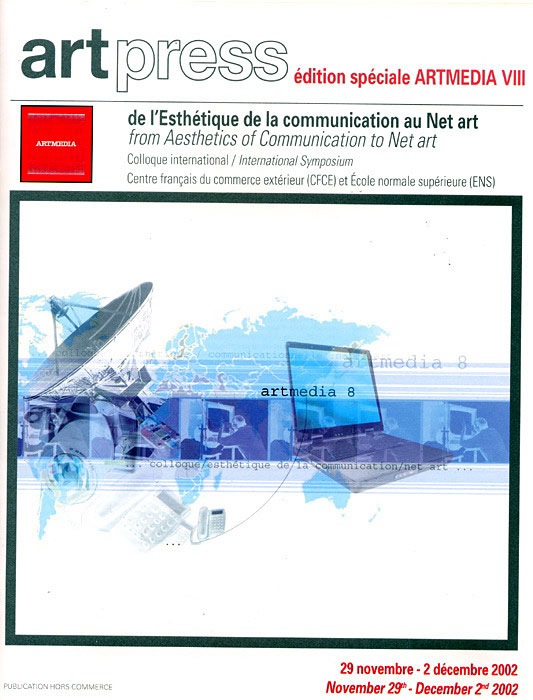 41. Edio de um nmero especial da revista Art Press , 29 de novembro/ 2 de dezembro de 2002, na ocasio do colquio De lEsthtique de la communication au Net Art (Da esttica da comunicao  arte na net) organizado por Annick Bureaud, Maria Costa, Fred Forest, no Centro Francs de Comrcio Exterior em Paris.